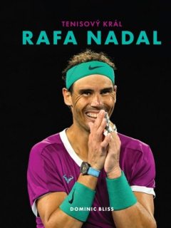 RAFA NADAL – TENISOVÝ KRÁL