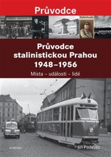 PRŮVODCE STALINISTICKOU PRAHOU 1948-1956