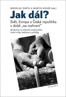 JAK DÁL? SVĚT,EVROPA A ČESKÁ REPUBLIKA V DOBĚ NA ROZHRANÍ