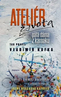 ATELIÉR ŽIVOTA-TAK PRAVIL VLADIMÍR KAFKA