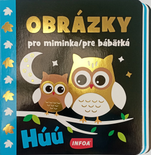 OBRÁZKY PRO MIMINKA / PRE BÁBÄTKÁ - HÚÚ