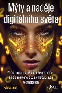 MÝTY A NADĚJE DIGITÁLNÍHO SVĚTA