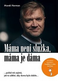 MÁMA NENÍ SLUŽKA, MÁMA JE DÁMA