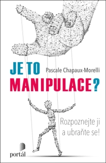 JE TO MANIPULACE? - ROZPOZNEJTE JI A UBR