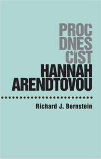 PROČ DNES ČÍST HANNAH ARENDTOVOU?