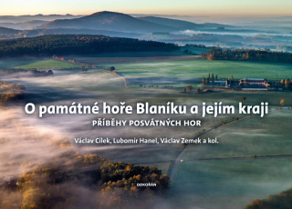 O PAMÁTNÉ HOŘE BLANÍKU A JEJÍM KRAJI