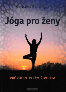 JÓGA PRO ŽENY - PRŮVODCE CELÝM ŽIVOTEM