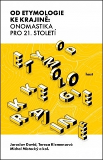OD ETYMOLOGIE KE KRAJINĚ: ONOMASTIKA PRO